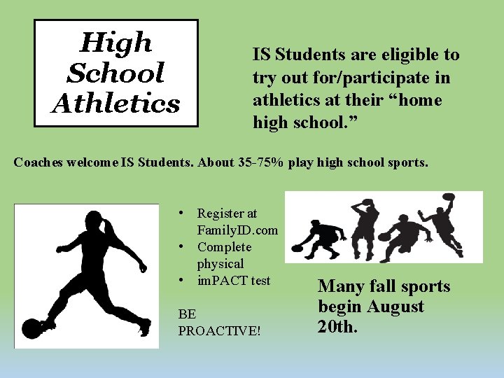 High School Athletics IS Students are eligible to try out for/participate in athletics at