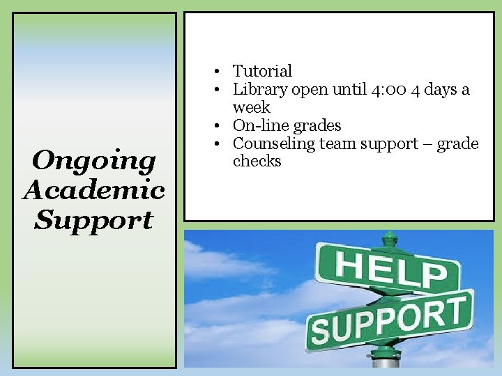 Ongoing Academic Support • Tutorial • Library open until 4: 00 4 days a