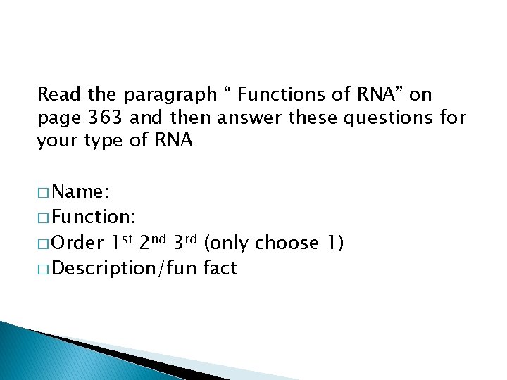 Read the paragraph “ Functions of RNA” on page 363 and then answer these