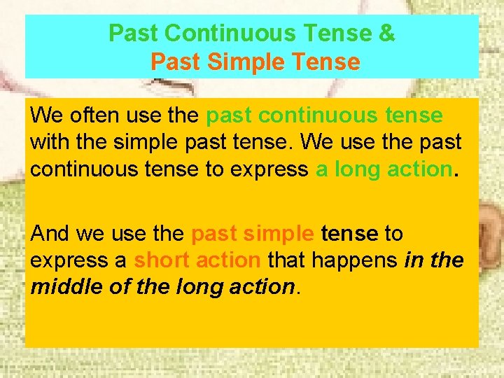 Past Continuous Tense & Past Simple Tense We often use the past continuous tense