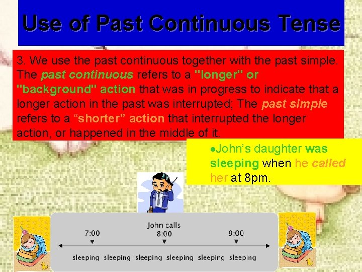 Use of Past Continuous Tense 3. We use the past continuous together with the