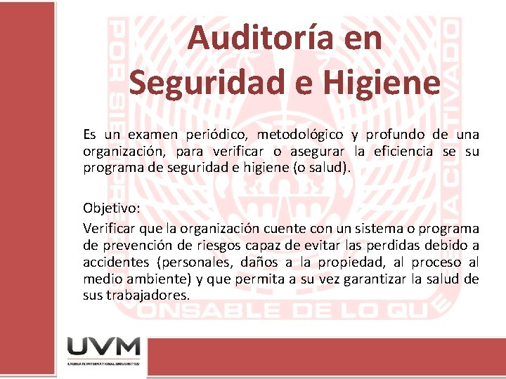 Auditoría en Seguridad e Higiene Es un examen periódico, metodológico y profundo de una
