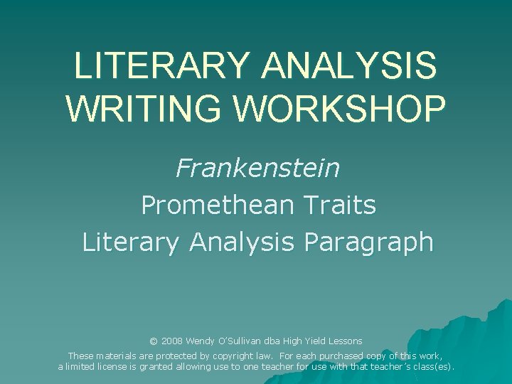 LITERARY ANALYSIS WRITING WORKSHOP Frankenstein Promethean Traits Literary Analysis Paragraph © 2008 Wendy O’Sullivan