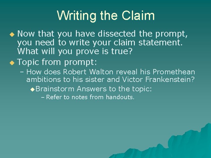 Writing the Claim Now that you have dissected the prompt, you need to write