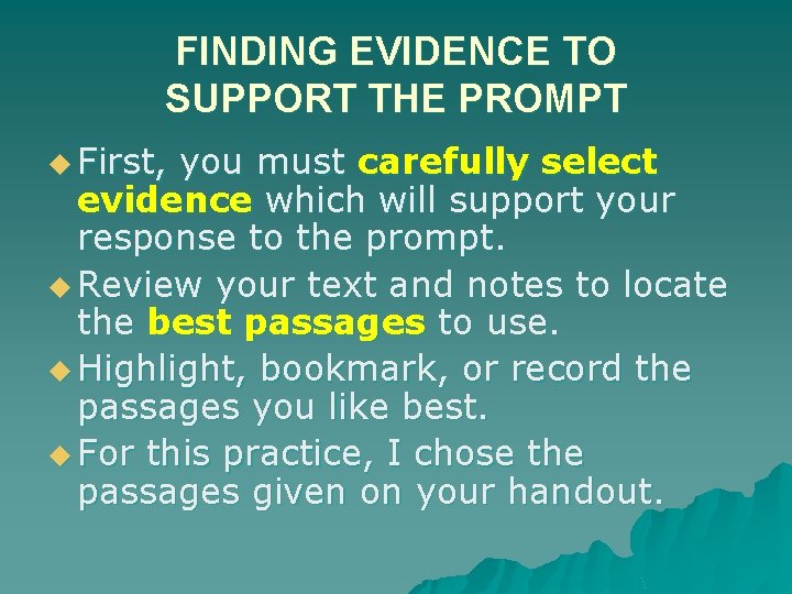 FINDING EVIDENCE TO SUPPORT THE PROMPT u First, you must carefully select evidence which