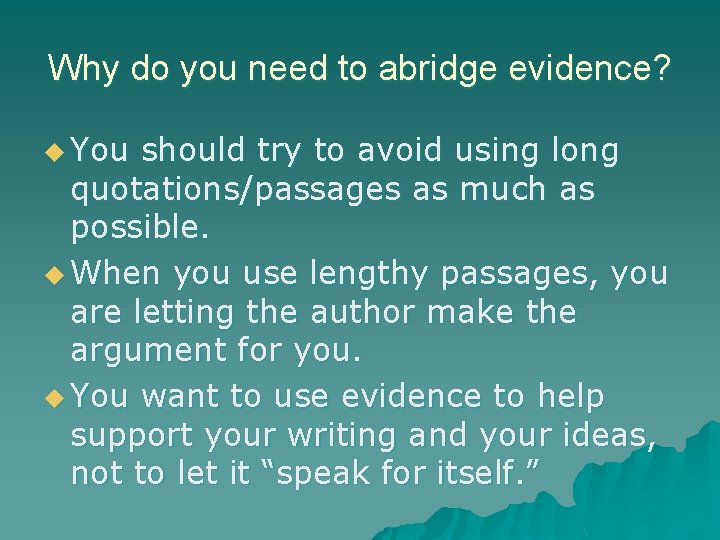 Why do you need to abridge evidence? u You should try to avoid using