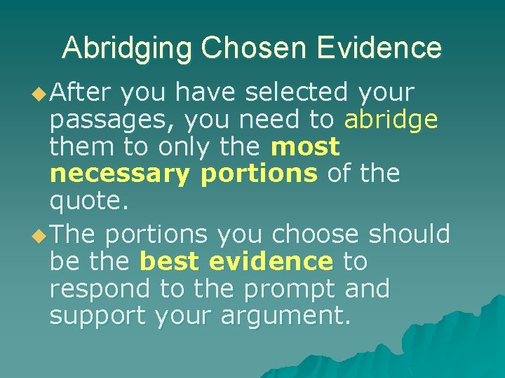 Abridging Chosen Evidence u After you have selected your passages, you need to abridge