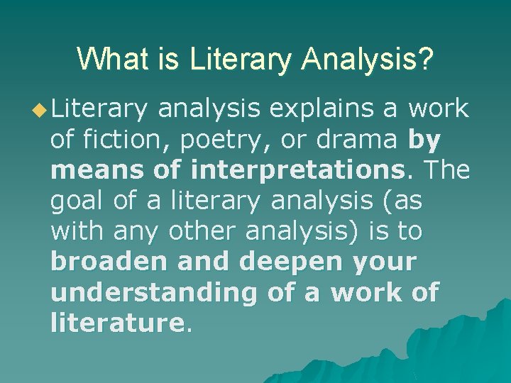 What is Literary Analysis? u Literary analysis explains a work of fiction, poetry, or