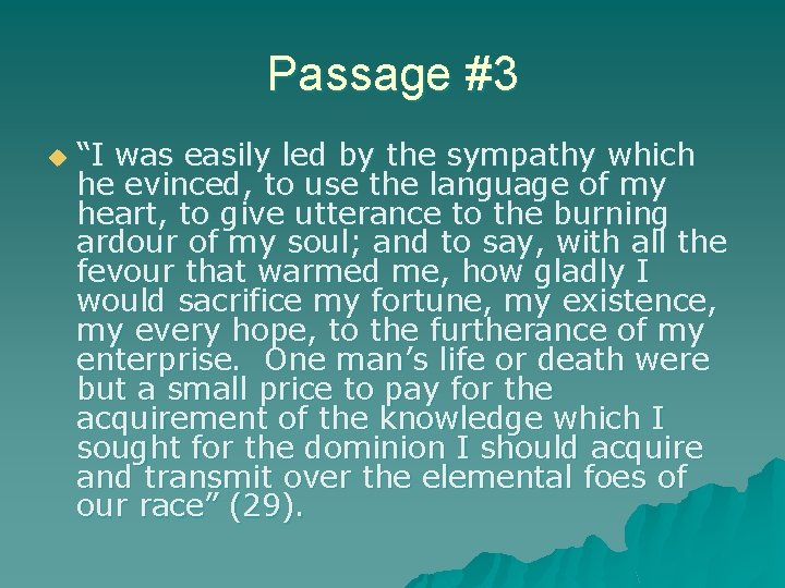 Passage #3 u “I was easily led by the sympathy which he evinced, to