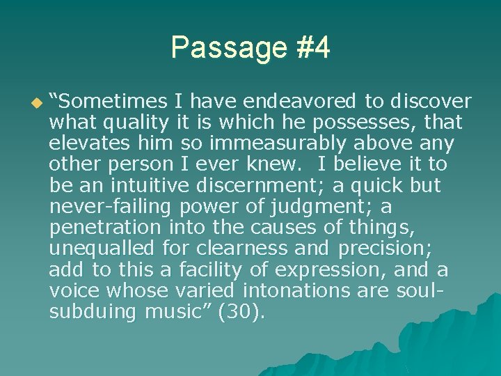 Passage #4 u “Sometimes I have endeavored to discover what quality it is which