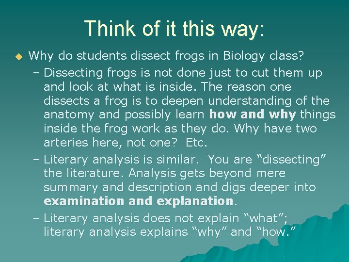Think of it this way: u Why do students dissect frogs in Biology class?