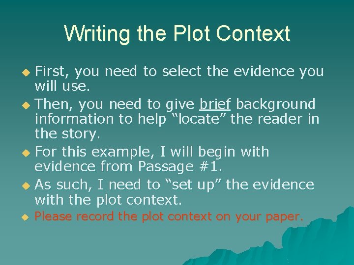 Writing the Plot Context First, you need to select the evidence you will use.