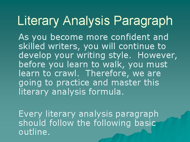 Literary Analysis Paragraph As you become more confident and skilled writers, you will continue