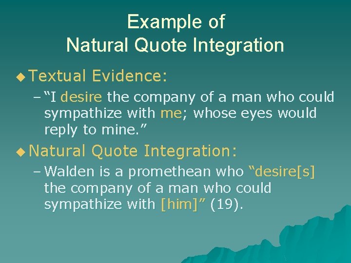 Example of Natural Quote Integration u Textual Evidence: – “I desire the company of
