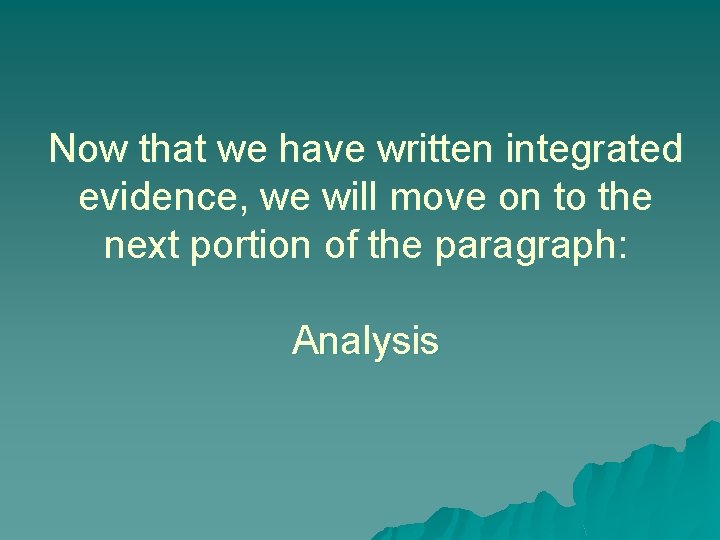 Now that we have written integrated evidence, we will move on to the next