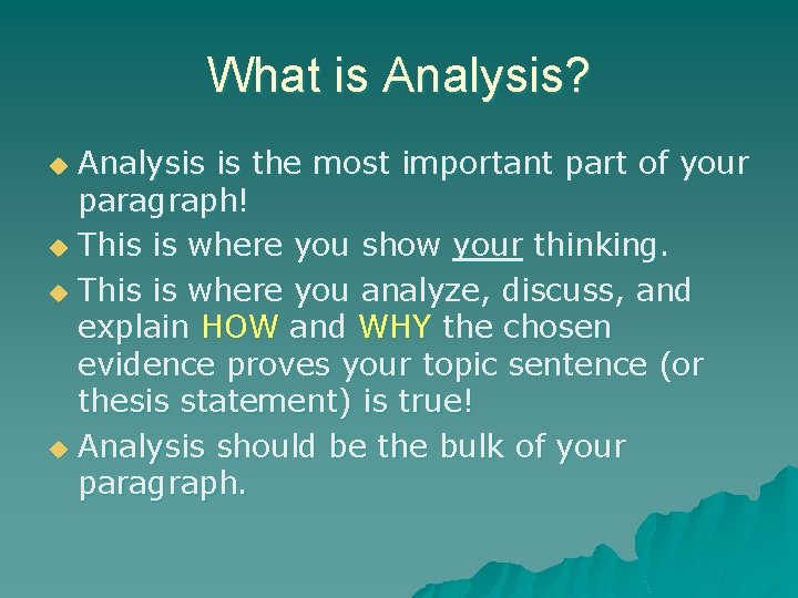 What is Analysis? Analysis is the most important part of your paragraph! u This