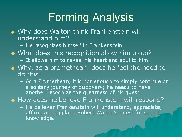 Forming Analysis u Why does Walton think Frankenstein will understand him? – He recognizes