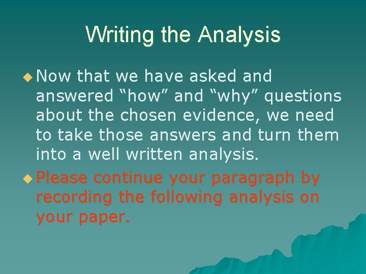 Writing the Analysis u Now that we have asked answered “how” and “why” questions