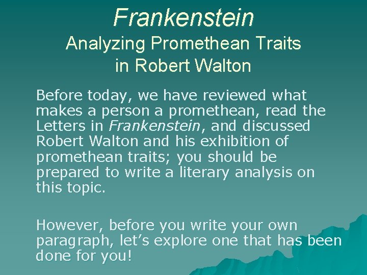 Frankenstein Analyzing Promethean Traits in Robert Walton Before today, we have reviewed what makes