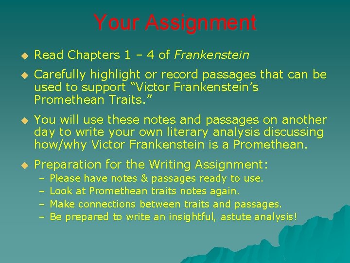 Your Assignment u Read Chapters 1 – 4 of Frankenstein u Carefully highlight or