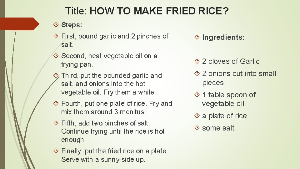 Title: HOW TO MAKE FRIED RICE? Steps: First, pound garlic and 2 pinches of