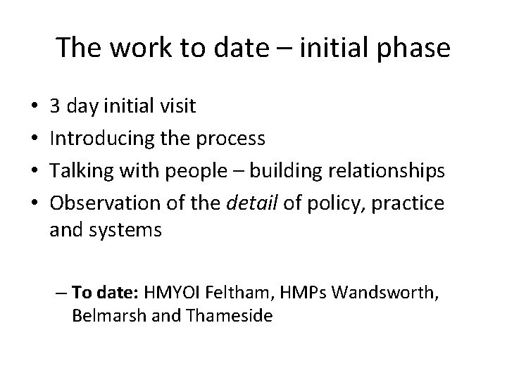 The work to date – initial phase • • 3 day initial visit Introducing
