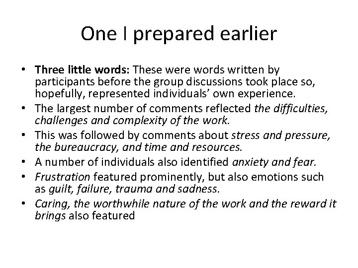 One I prepared earlier • Three little words: These were words written by participants