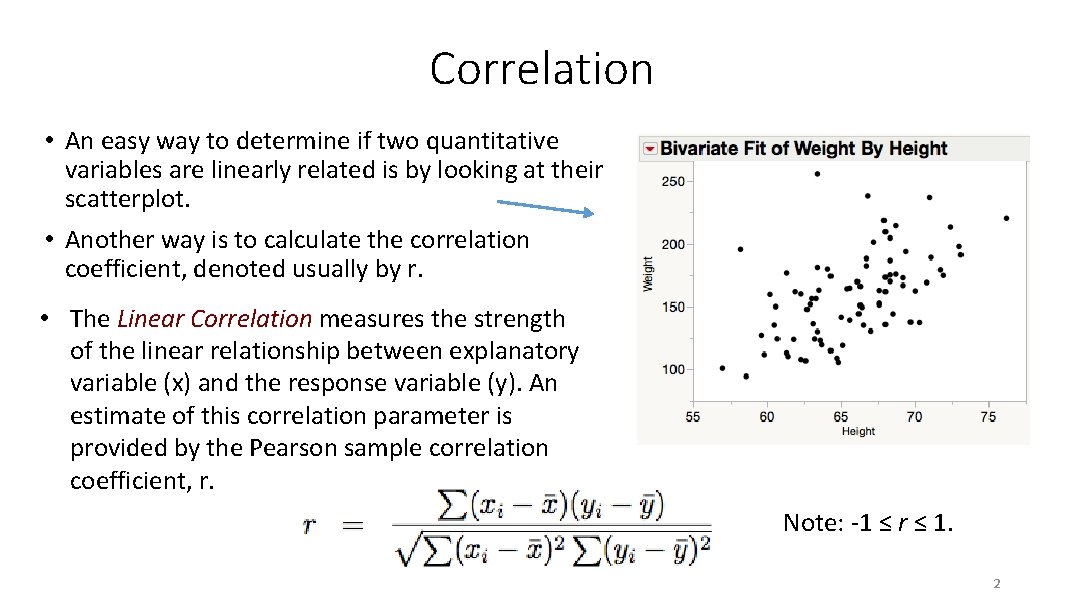 Correlation • An easy way to determine if two quantitative variables are linearly related