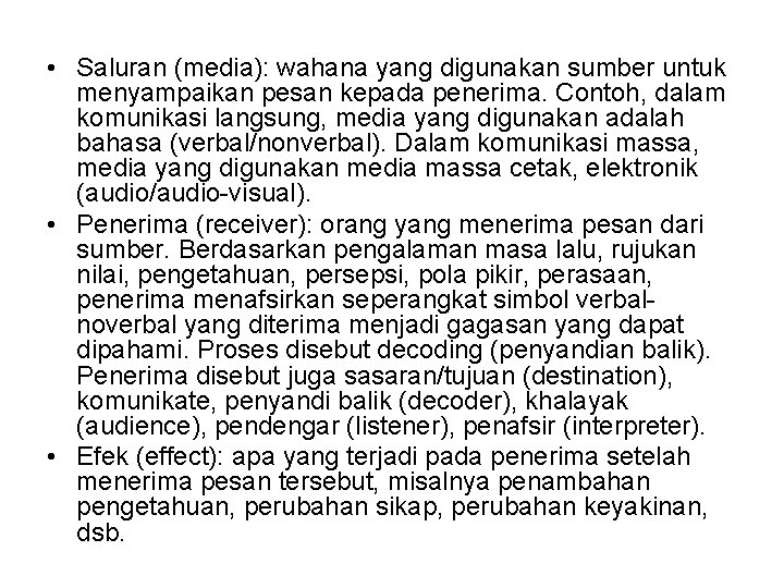  • Saluran (media): wahana yang digunakan sumber untuk menyampaikan pesan kepada penerima. Contoh,