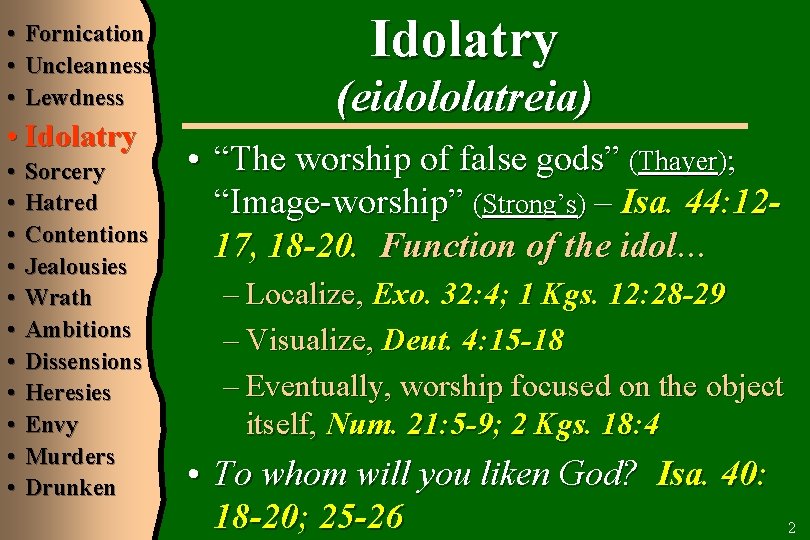  • Fornication • Uncleanness • Lewdness • Idolatry • • • Sorcery Hatred