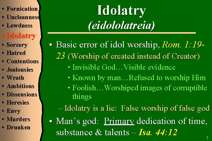  • Fornication • Uncleanness • Lewdness • Idolatry • • • Sorcery Hatred