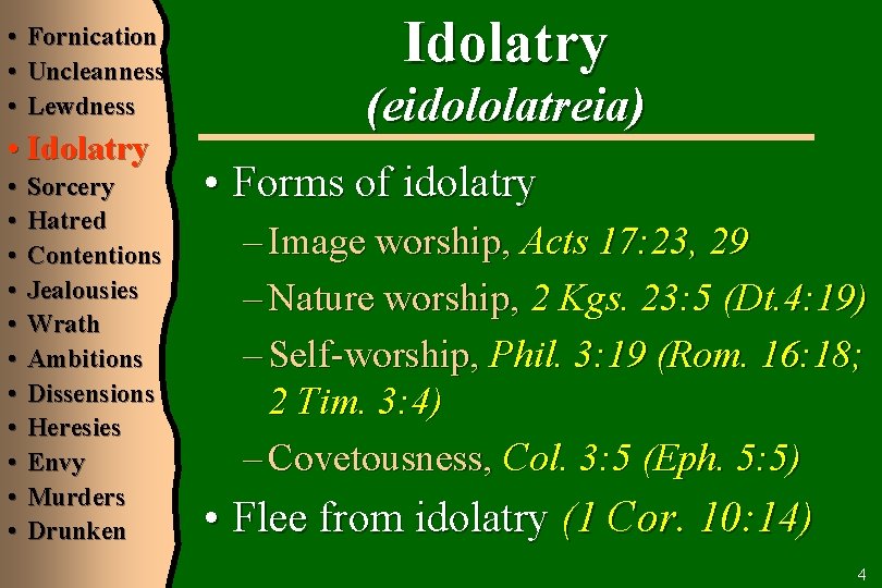  • Fornication • Uncleanness • Lewdness • Idolatry • • • Sorcery Hatred