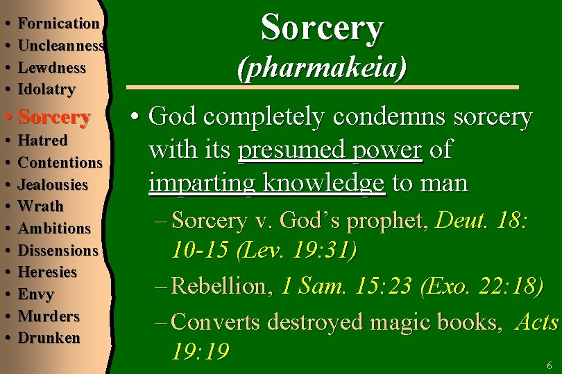  • • Fornication Uncleanness Lewdness Idolatry • Sorcery • • • Hatred Contentions