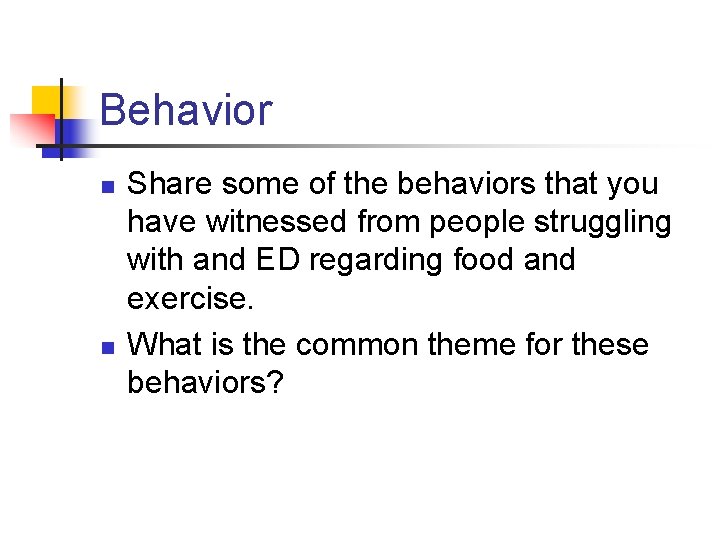 Behavior n n Share some of the behaviors that you have witnessed from people