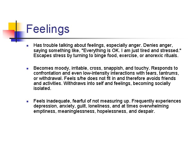 Feelings n n n Has trouble talking about feelings, especially anger. Denies anger, saying