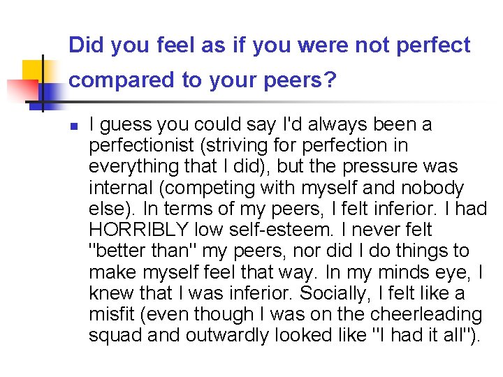 Did you feel as if you were not perfect compared to your peers? n