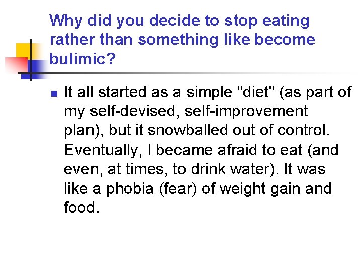 Why did you decide to stop eating rather than something like become bulimic? n