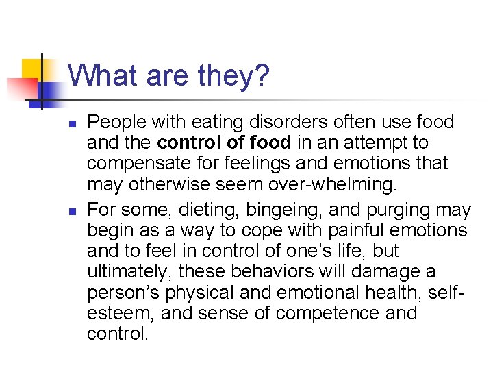 What are they? n n People with eating disorders often use food and the