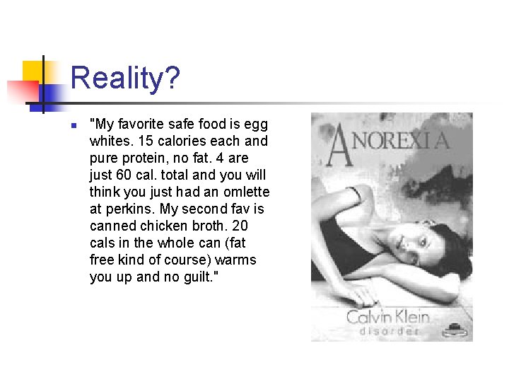 Reality? n "My favorite safe food is egg whites. 15 calories each and pure