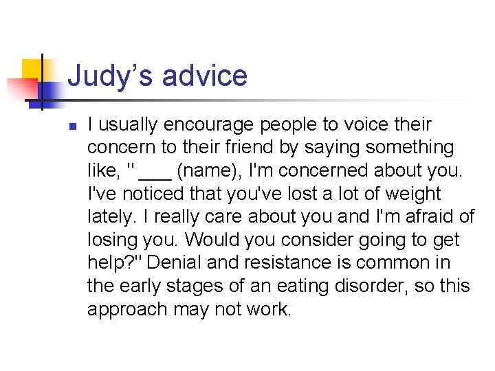 Judy’s advice n I usually encourage people to voice their concern to their friend