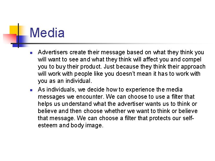 Media n n Advertisers create their message based on what they think you will