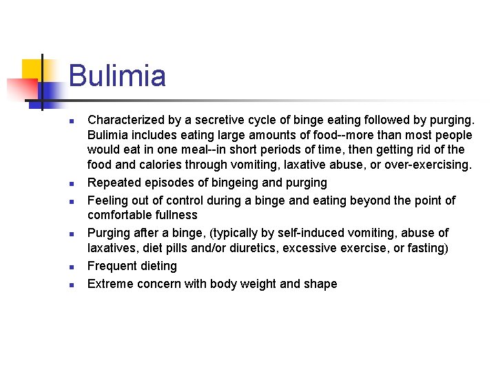 Bulimia n n n Characterized by a secretive cycle of binge eating followed by