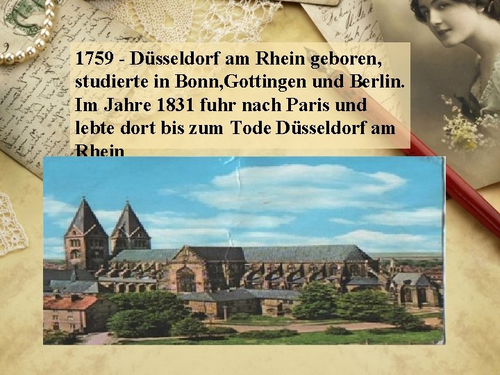 1759 - Düsseldorf am Rhein geboren, studierte in Bonn, Gottingen und Berlin. Im Jahre