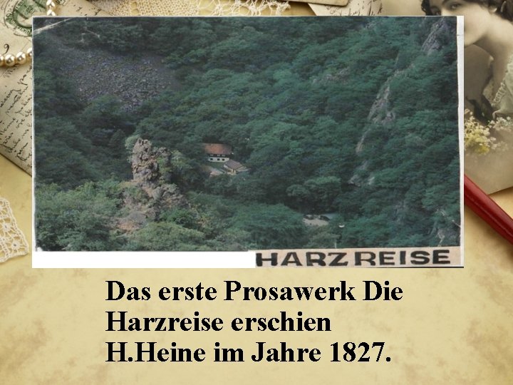 Das erste Prosawerk Die Harzreise erschien H. Heine im Jahre 1827. 