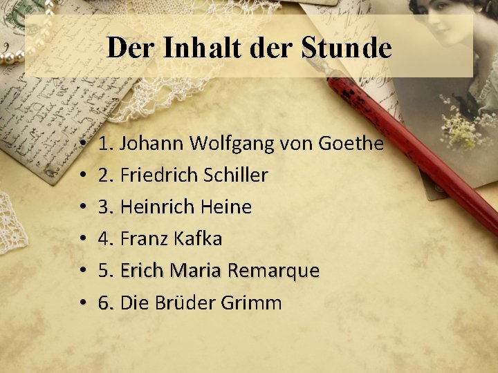 Der Inhalt der Stunde • • • 1. Johann Wolfgang von Goethe 2. Friedrich