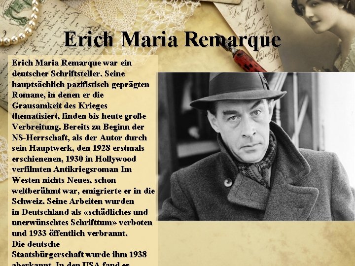 Erich Maria Remarque war ein deutscher Schriftsteller. Seine hauptsächlich pazifistisch geprägten Romane, in denen