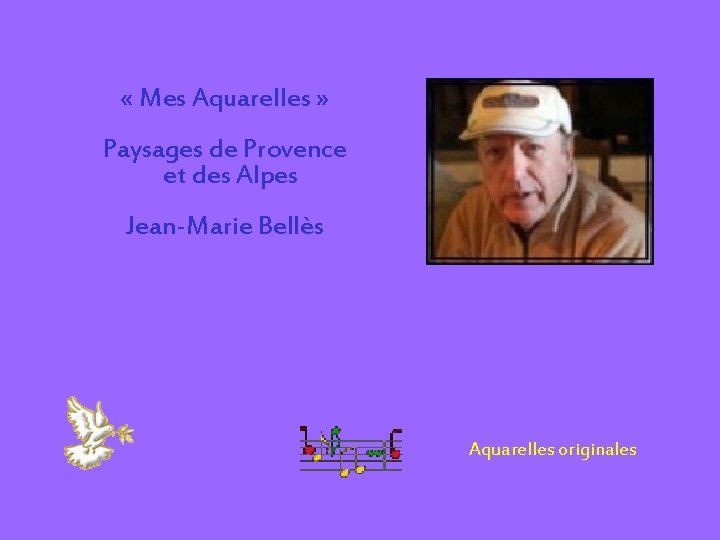  « Mes Aquarelles » Paysages de Provence et des Alpes Jean-Marie Bellès Aquarelles