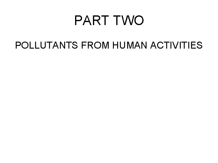 PART TWO POLLUTANTS FROM HUMAN ACTIVITIES 
