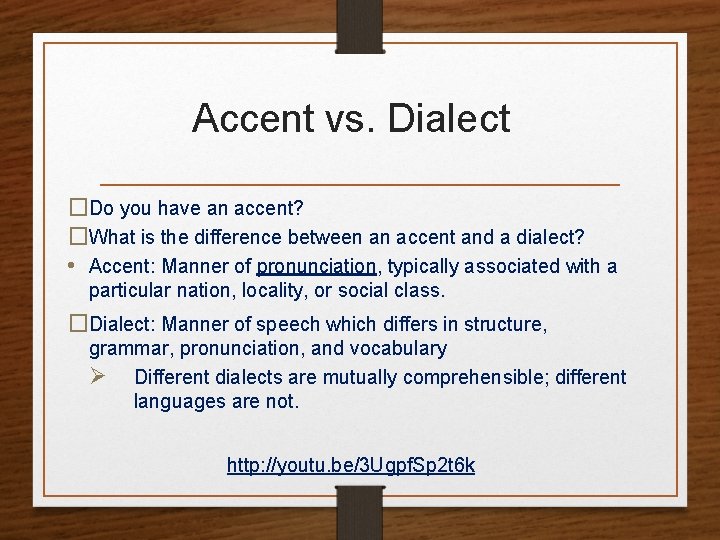 Accent vs. Dialect �Do you have an accent? �What is the difference between an