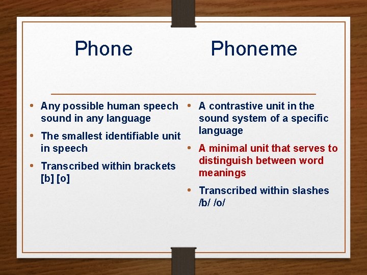 Phoneme • Any possible human speech • A contrastive unit in the sound in